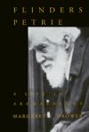 Flinders Petrie: A Life in Archaeology