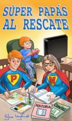Portada de S&uacute;per Pap&aacute;s al Rescate (Ebook)