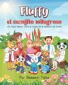 Fluffy, el conejito milagroso: Una dulce historia sobre la magia de la donaci&oacute;n de &oacute;vulos