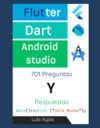 Flutter, Dart y Android Studio: 701 Preguntas y respuestas