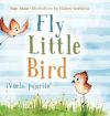 Fly, Little Bird - ¡Vuela, pajarito!: Bilingual Children's Picture Book in English and Spanish