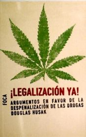 Portada de ¡Legalización ya!. Argumentos a favor de la despenalización de las drogas