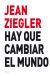 Portada de HAY QUE CAMBIAR EL MUNDO, de Jean Ziegler
