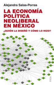 Portada de La economía política neoliberal en México: ¿Quién la diseñó y cómo lo hizo?