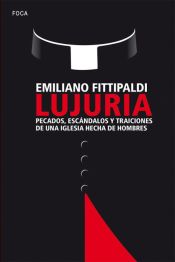 Portada de Lujuria: Pecados, escándalos y traiciones de una Iglesia hecha de hombres