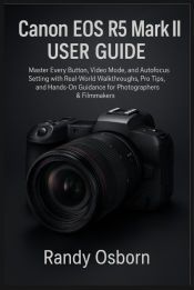 Canon EOS R5 Mark II User Guide Canon EOS R5 Mark II User Guide