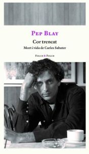 Portada de COR TRENCAT: MORT I VIDA DE CARLES SABATER