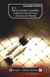 Portada de UNA ESPAÑA ESCINDIDA FEDERICO GARCIA LORCA Y RAMIRO MAEZTU