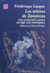 Los Señores De Zacatecas. Una Aristocracia Minera Del Siglo Xviii Novohispano