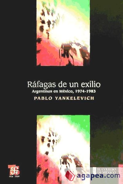 Ráfagas de un exilio: argentinos en México, 1974-1983