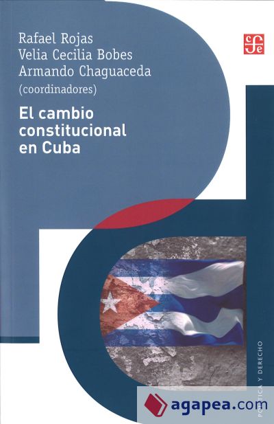 El cambio constitucional en Cuba. Actores, instituciones y leyes de un proceso político