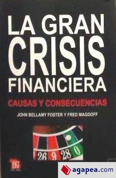 La gran crisis financiera : causas y consecuencias