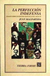 Portada de La perfección indefensa: ensayos sobre literatura en lengua española del siglo XX