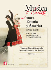Portada de Música y danza entre España y América (1930-1960): Diplomacia, intercambios y transferencias