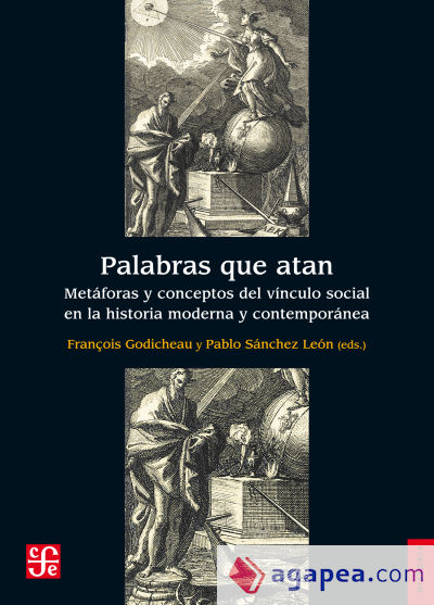 Palabras que atan: Metáforas y conceptos del vínculo social en la historia moderna y contemporánea