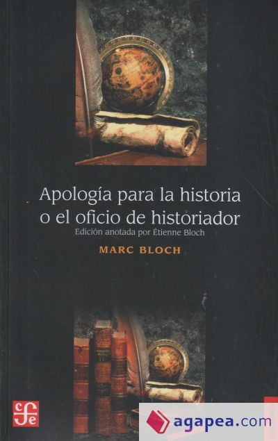 Apología para la historia o el oficio del historiador. (Edición crítica preparada por Étienne Bloch)