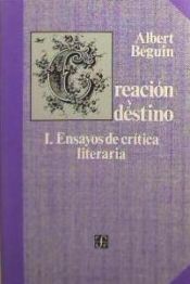 Portada de Creación y destino, I. Ensayos de crítica literaria