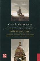 Portada de Crear la democracia. La Revista Argentina de Ciencias Políticas y el debate en torno de la República Verdadera