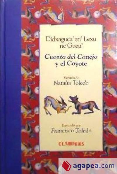 Cuento del Conejo y el Coyote = Didxaguca' sti' Lexu ne Gueu'. Edición bilingüe español-zapoteca