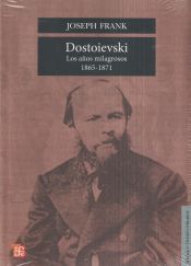 Portada de Dostoievski. Los años milagrosos, 1865-1871