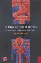 Portada de El Papa de Iván el Terrible. Entre Rusia y Polonia (1581-1582)