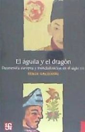 Portada de El águila y el dragón. Desmesura europea y mundialización en el siglo XVI