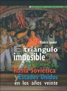 Portada de El triángulo imposible. México, Rusia Soviética y Estados Unidos en los años veinte