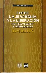 Portada de Entre la jerarquía y la liberación. Ortega y Gasset y Leopoldo Zea
