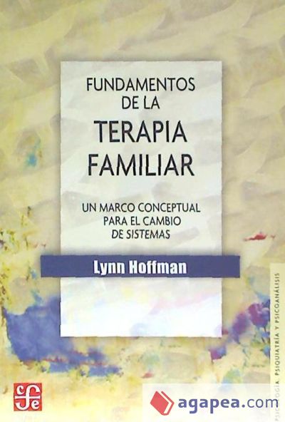 Fundamentos de la terapia familiar. Un marco conceptual para el cambio de sistemas Fundamentos de la terapia familiar. Un marco conceptual para el cambio de sistemas