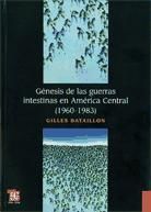 Portada de Génesis de las guerras intestinas en América Central (1960-1983)
