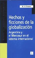 Portada de Hechos y ficciones de la globalización. Argentina y el Mercosur en el sistema internacional