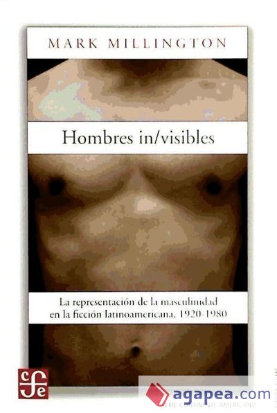 Hombres in/visibles. La representación de la masculinidad en la ficción latinoamericana, 1920-1980