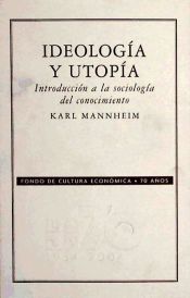 Ideología y utopía. Introducción a la sociología del conocimiento