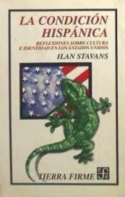 La condición hispánica. Reflexiones sobre cultura e identidad en los Estados Unidos