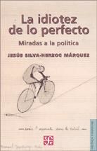 Portada de La idiotez de lo perfecto. Miradas a la política