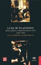 Portada de La ley de los profanos. Delito, justicia y cultura en Buenos Aires (1870-1940)