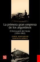 Portada de La primera gran empresa de los argentinos. El Ferrocarril del Oeste (1854-1862)