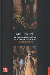 Portada de Metahistoria. La imaginación histórica en la Europa del siglo XIX