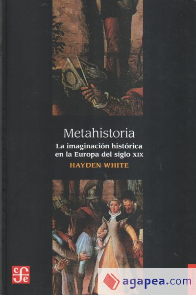 Metahistoria. La imaginación histórica en la Europa del siglo XIX