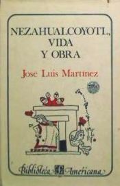 Portada de Nezahualcóyotl, vida y obra