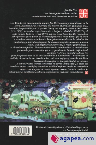 Una tierra para sembrar sueños. Historia reciente de la selva Lacandona (1950-2000)