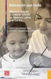 Portada de Educacion Que Rinde: Mujeres, Trabajo y Cuidado Infantil En America Latina y El Caribe