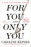 For You and Only You: A Joe Goldberg Novel