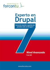 Portada de Experto en Drupal 7 : nivel avanzado : curso de creación y gestión de portales web con Drupal 7