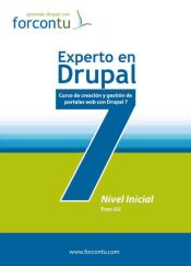 Portada de Experto en Drupal 7 : nivel inicial : curso de creación y gestión de portales web con Drupal 7