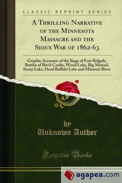 A THRILLING NARRATIVE OF THE MINNESOTA MASSACRE AND THE SIOUX WAR OF ...