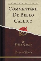 Portada de Commentarii De Bello Gallico (Classic Reprint)