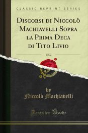 Portada de Discorsi di Niccolò Machiavelli Sopra la Prima Deca di Tito Livio, Vol. 2 (Classic Reprint)