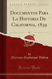 Portada de Documentos Para La Historia De California, 1839, Vol. 7 (Classic Reprint)