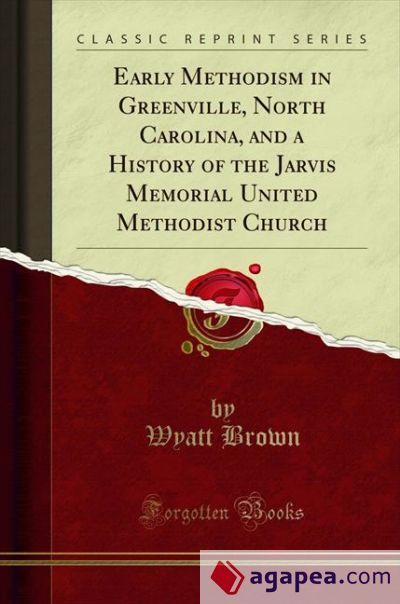 EARLY METHODISM IN GREENVILLE, NORTH CAROLINA, AND A HISTORY OF THE ...